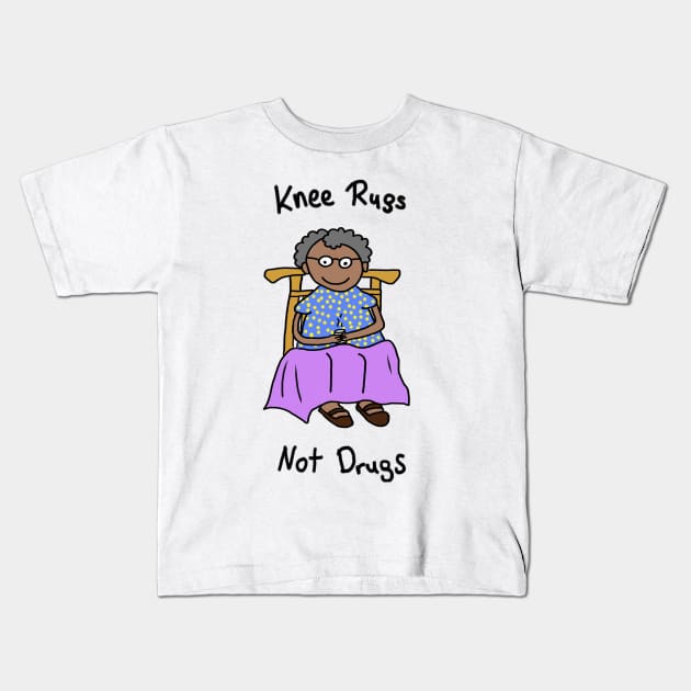 Knee Rugs Not Drugs Kids T-Shirt by wanungara